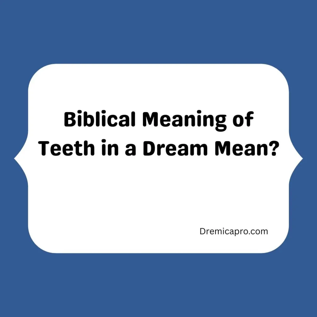 Biblical Meaning of Teeth in a Dream Mean
