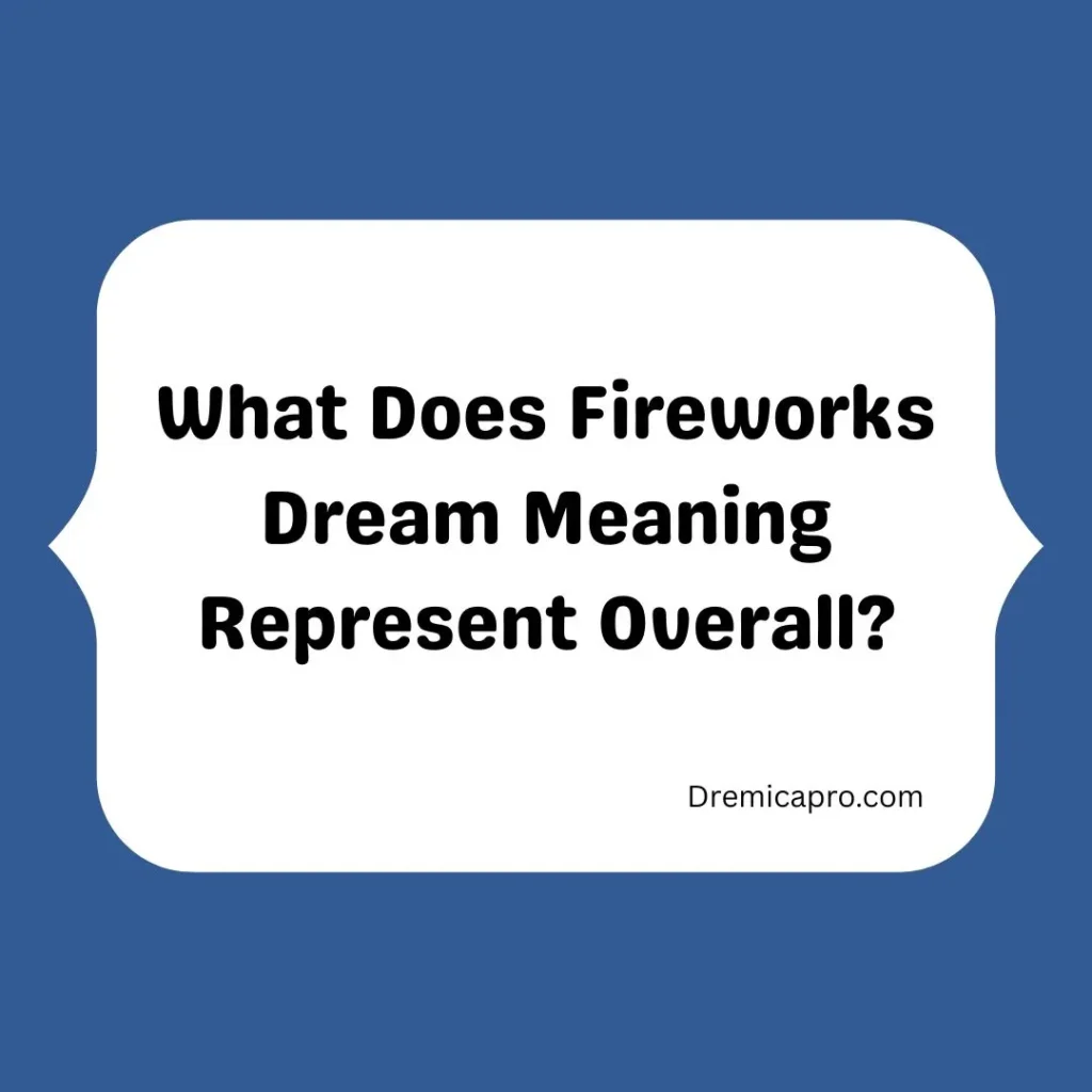 Fireworks Dream Meaning Represent Overall