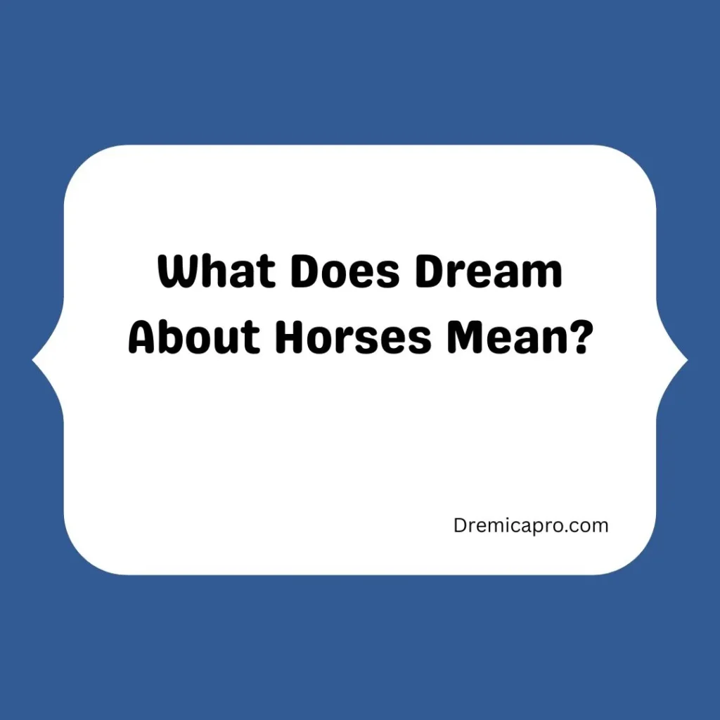 What Does Dream About Horses Mean