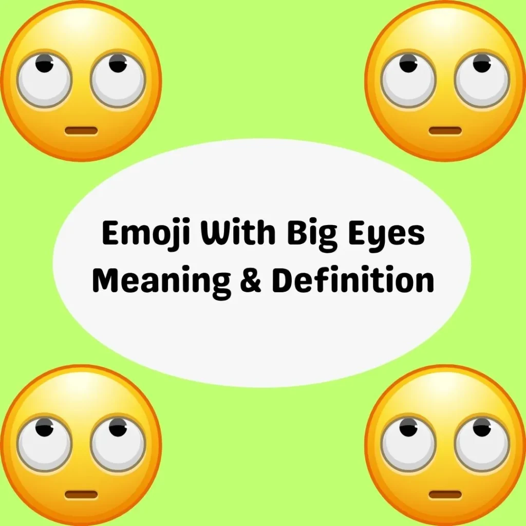 Emoji With Big Eyes Meaning & Definition