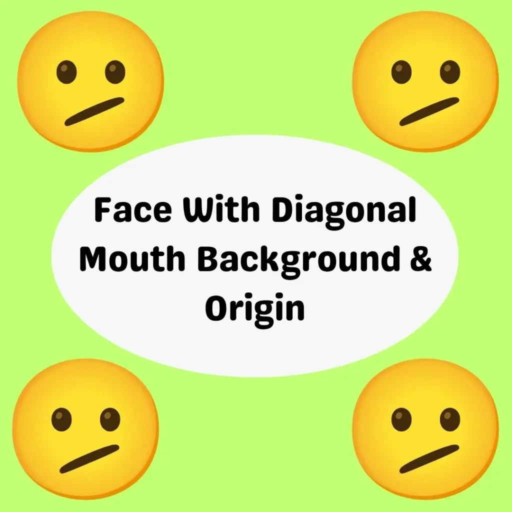 Face With Diagonal Mouth Background & Origin