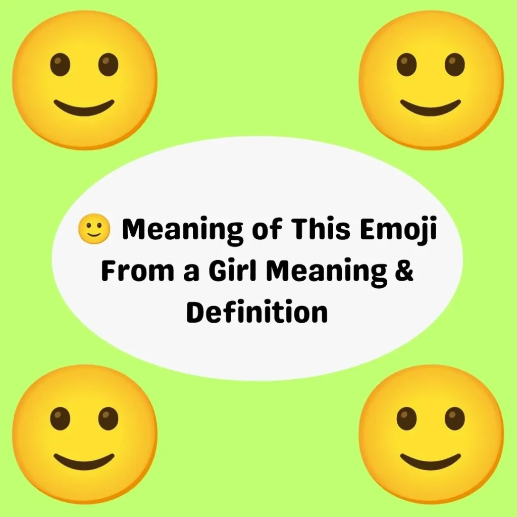🙂 Meaning of This Emoji From a Girl Meaning & Definition
