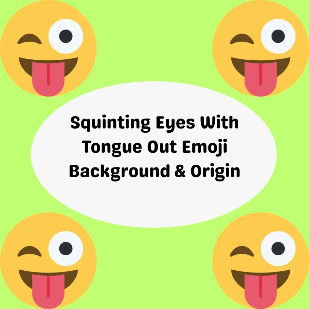 Squinting Eyes With Tongue Out Emoji Background & Origin