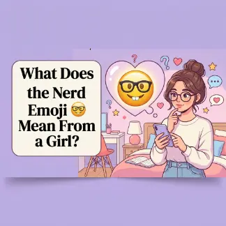 What Does the Nerd Emoji 🤓 Mean From a Girl?