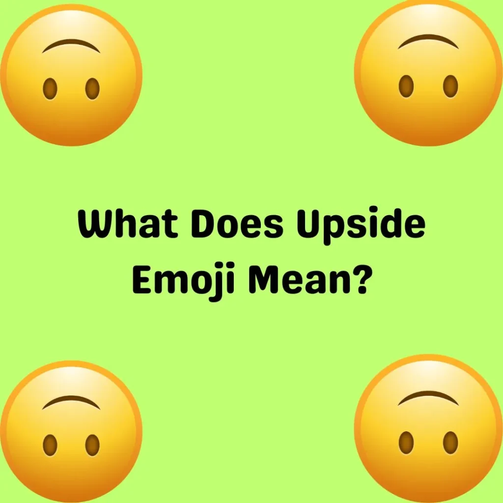 What Does Upside Emoji Mean?