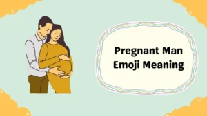 Pregnant Man Emoji Meaning