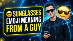 😎 Sunglasses Emoji Meaning From a Guy 